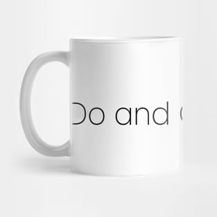 Do and get rid of. Mug